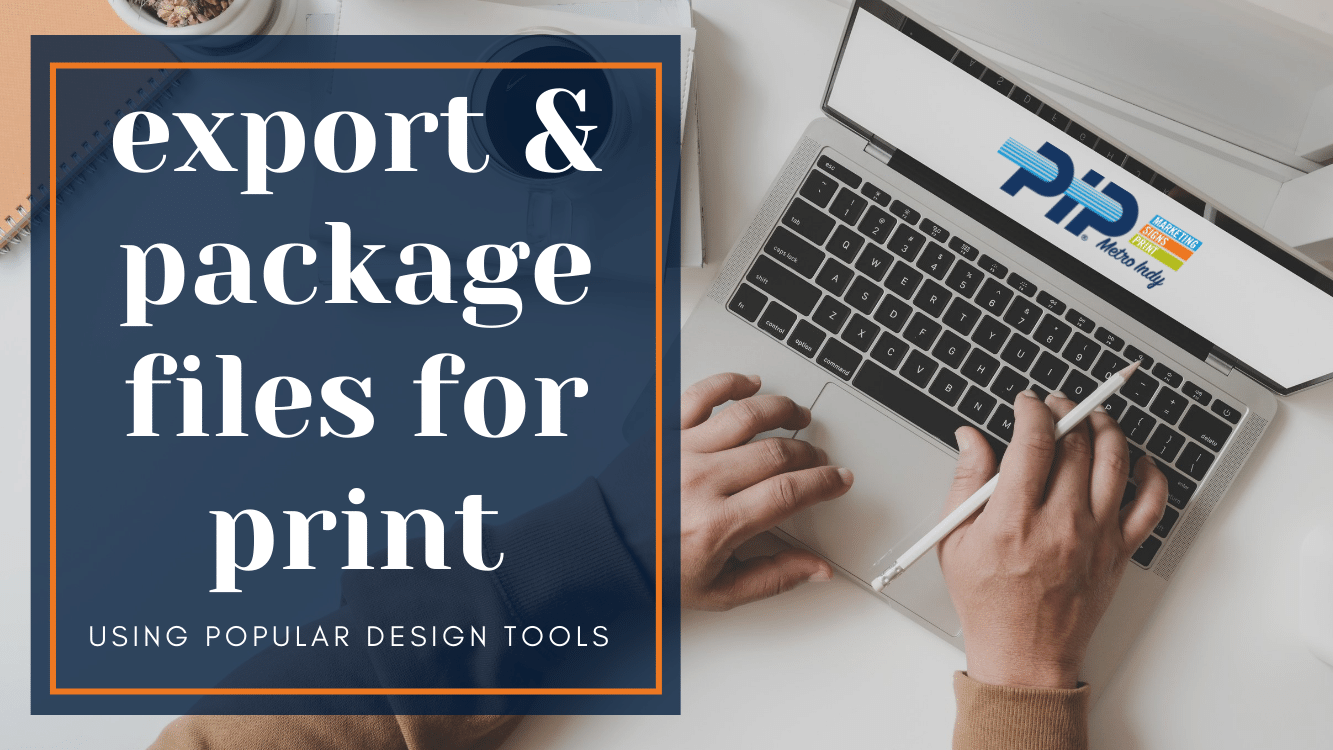 Export and package files for print using popular design tools with PIP Metro Indy logo on laptop