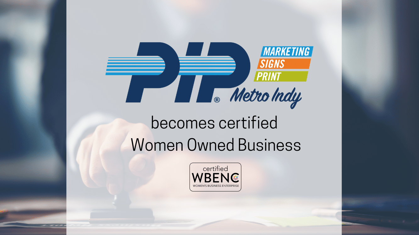 PIP Metro Indy becomes a certified Women Owned Business through Women's Business Enterprise group